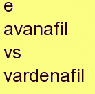 b avanafil vs vardenafil