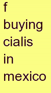 s buying cialis in mexico