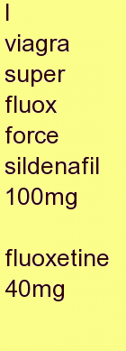 h viagra super fluox force sildenafil 100mg + fluoxetine 40mg