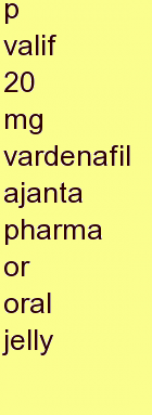s valif 20 mg vardenafil ajanta pharma or oral jelly